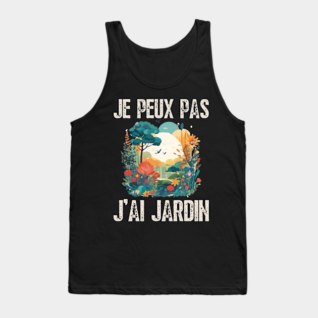 Je Peux Pas J'Ai Jardin Humour Jardinage Cadeau Jardinier Tank Top by click2print